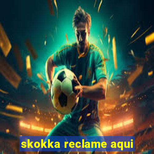 skokka reclame aqui